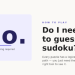 Do I need to guess in sudoku — the answer is no, with a note that no guessing is required